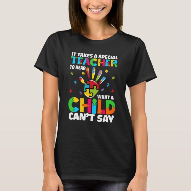 It Takes A Special Teacher To Hear What A Child Ca T-Shirt (Front)