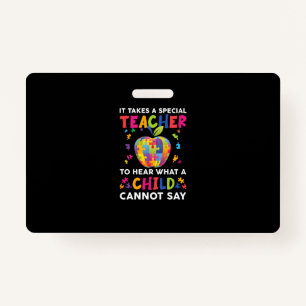 It Takes A Special Teacher To Hear What A Child ID Badge