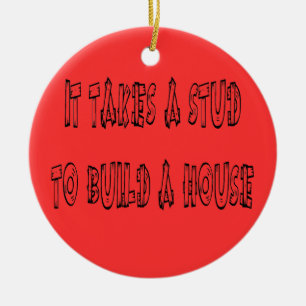 It Takes A Stud To Build A House Christmas Ornamen Ceramic Tree Decoration