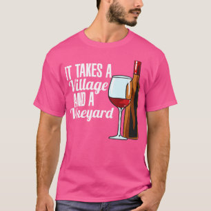 It Takes A Village And A Vineyard Wine T-Shirt