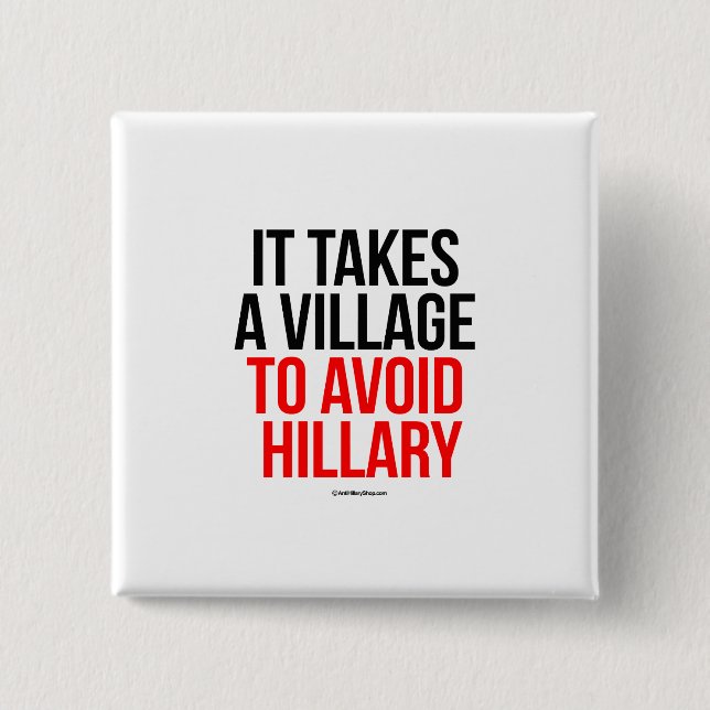 It takes a village to avoid Hillary 15 Cm Square Badge (Front)