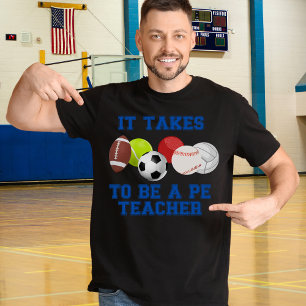 It Takes Balls To Be A PE Teacher T-Shirt