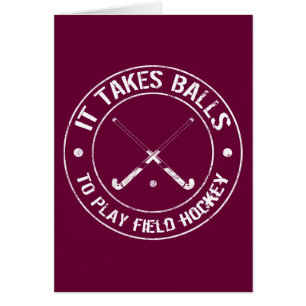 It Takes Balls To Play Field Hockey Card