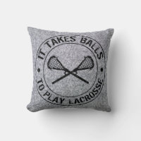 It Takes Balls To Play Lacrosse Pillow, Customise!