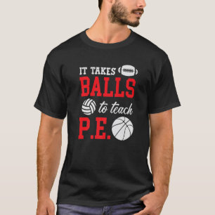 It Takes Balls To Teach PE Funny Soccer Football C T-Shirt