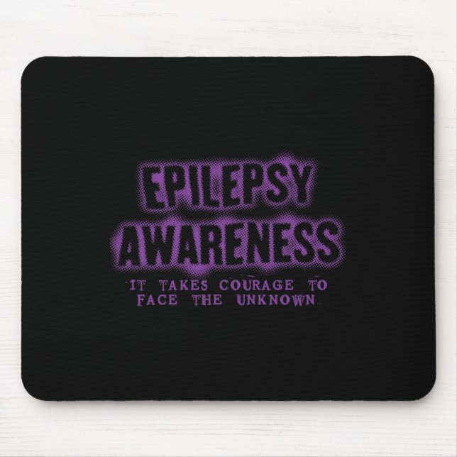 It Takes Courage Face the Unknown Epilepsy Awarene Mouse Pad (Front)