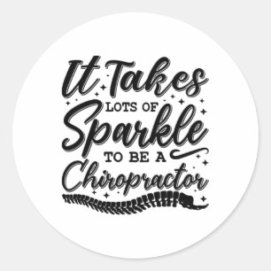 It Takes Lots Of Sparkle Chiropractor Chiropractic Classic Round Sticker