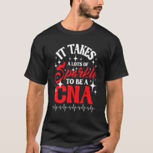 It Takes Lots Of Sparkle  Cna Certified Nursing As T-Shirt