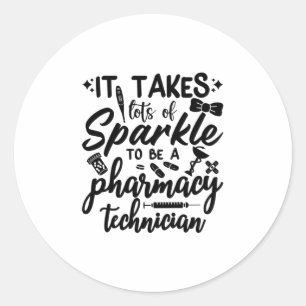 It Takes Lots Of Sparkle Pharmacist Pharmacy Tech Classic Round Sticker