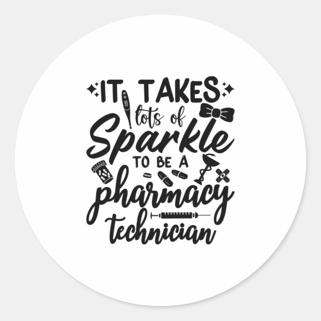 It Takes Lots Of Sparkle Pharmacist Pharmacy Tech Classic Round Sticker (Front)