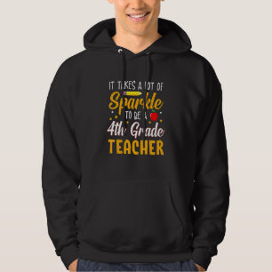 It Takes Lots Of Sparkle To Be A 4th Grade Teacher Hoodie