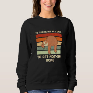 It Takes Me All Day Sloth Work From Home Sloth Wfh Sweatshirt