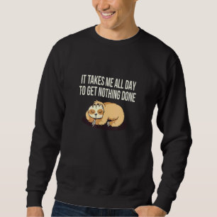It Takes Me All Day Sloth Work From Home Sloth Wfh Sweatshirt