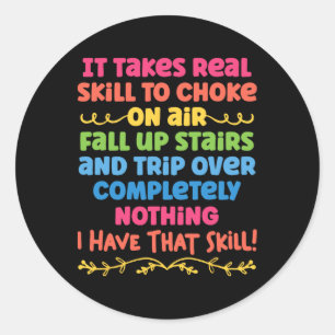 It Takes Real Skill To Choke On Air Fall Up Stairs Classic Round Sticker