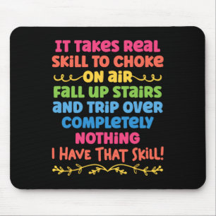 It Takes Real Skill To Choke On Air Fall Up Stairs Mouse Pad