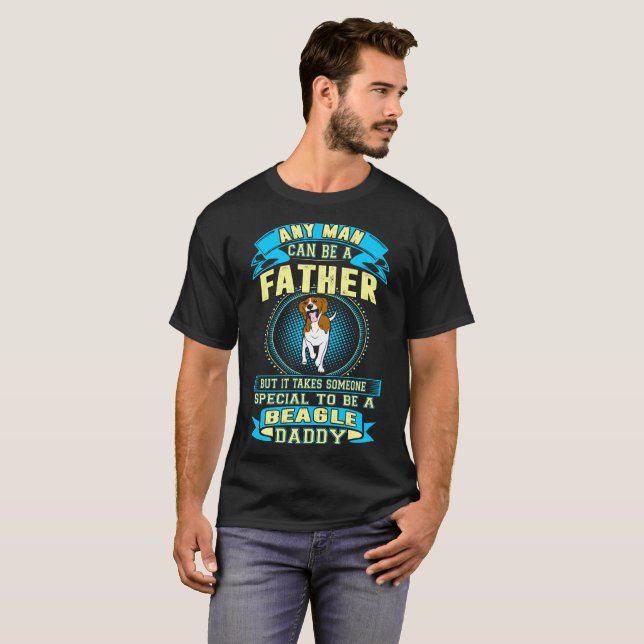 It Takes Someone Special Beagle Daddy Tshirt (Front Full)