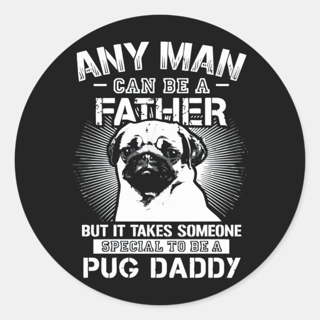 It Takes Someone Special To Be A Pug Daddy Classic Round Sticker (Front)