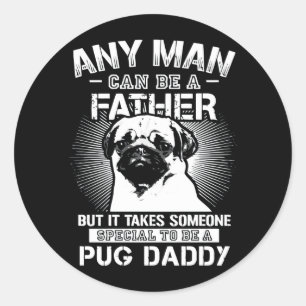 It Takes Someone Special To Be A Pug Daddy Classic Round Sticker