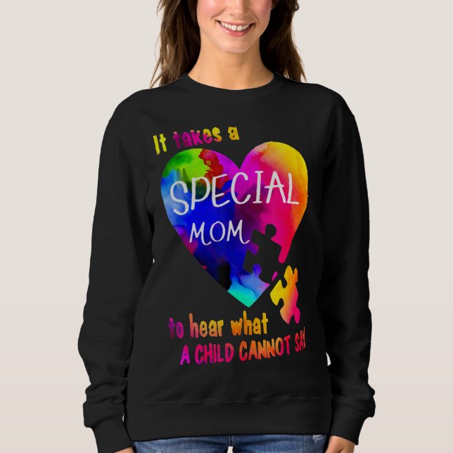 It Takes Special Mum To Hear What Child Cannot Say Sweatshirt (Front)