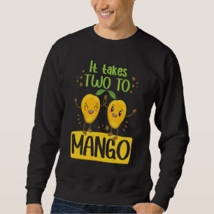 It Takes Two To Mango   Women Mangoes Love Sweatshirt