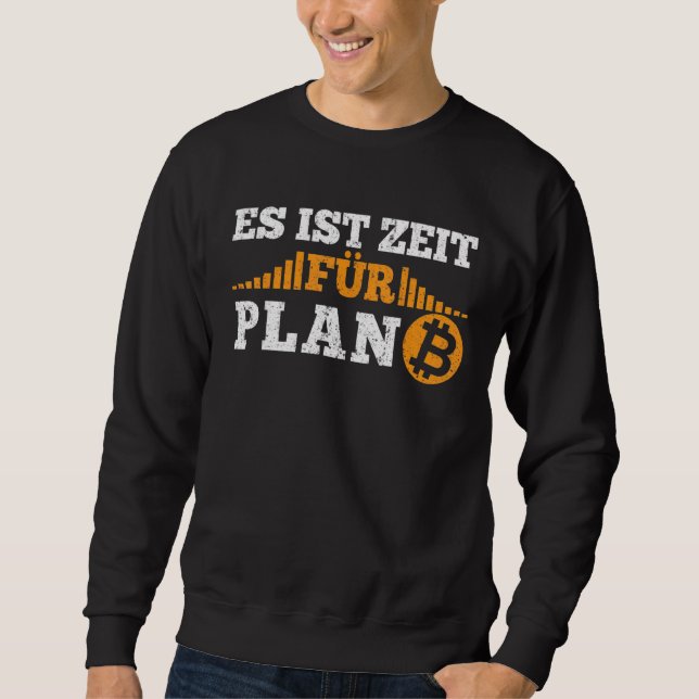 It Time For Plan B Krypto Cryptocurrency Btc Bitco Sweatshirt (Front)