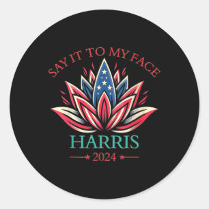 It To My Face Kamala Harris 2024 American Lotus 1 Classic Round Sticker