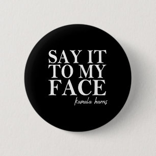 It To My Face Kamala Harris 2024 President 6 Cm Round Badge