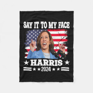It To My Face Kamala Harris 2024 Quote Fleece Blanket