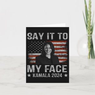 It To My Face Kamala Harris For President 2024 1  Card