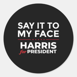 It To My Face Kamala Harris For President 2024 3  Classic Round Sticker