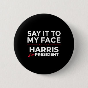 It To My Face Kamala Harris For President 2024 (on 6 Cm Round Badge
