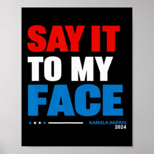 It To My Face Kamala Harris Presidential Election  Poster