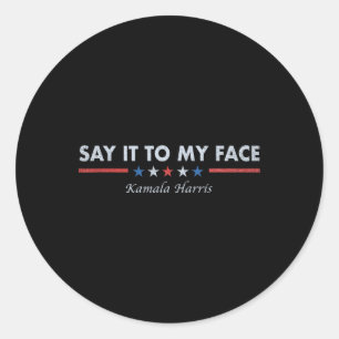 It To My Face Retro Saying 2024  Classic Round Sticker