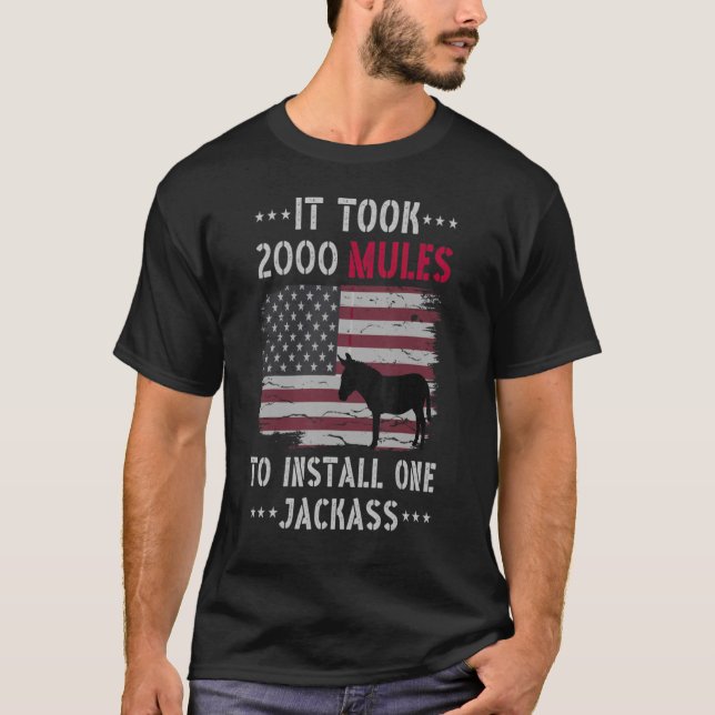 It Took 2000 Mules To Install One Jackass  Quote T-Shirt (Front)
