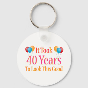 It Took 40 Years To Look This Good Key Ring
