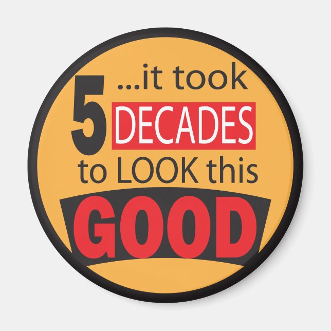 It Took 5 Decades to Look this Good Magnet (Front)