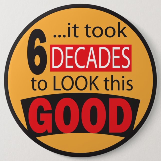 It Took 6 Decades to Look this Good  60th Birthday Cm Round Badge (Front)