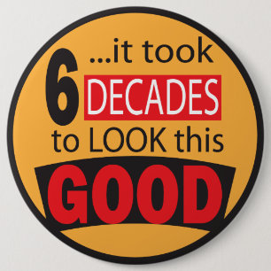It Took 6 Decades to Look this Good  60th Birthday Cm Round Badge