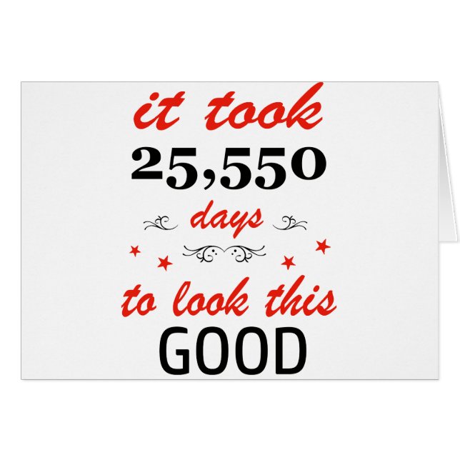 It took 70 years or 25,550 days to look this good (Front Horizontal)