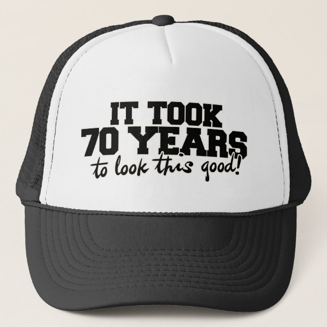 It took 70 years to look this good trucker hat (Front)