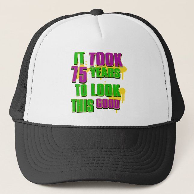 It took 75 years to look this good trucker hat (Front)