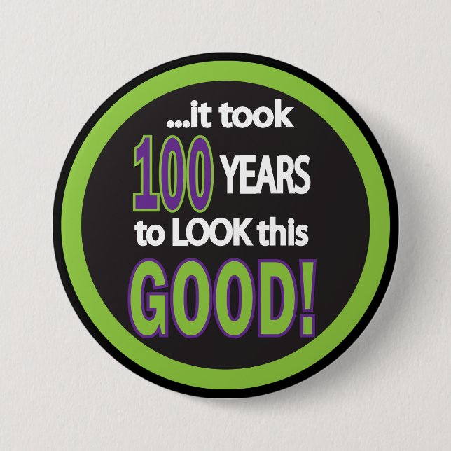 It Took a 100 to Look this Good 7.5 Cm Round Badge (Front)