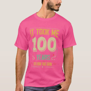 It Took Me 100 Years To Look This Good 100th Birth T-Shirt