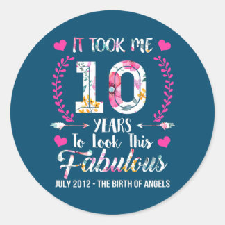 It took me 10 Years to Look This Good 10 and Classic Round Sticker