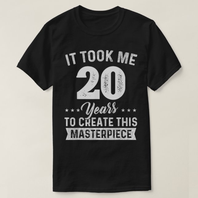 It Took Me 20 Years Masterpiece 20th Birthday 20 Y T-Shirt (Design Front)