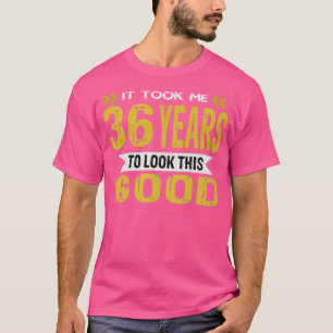 It took me 36 years to look this good vintage retr T-Shirt
