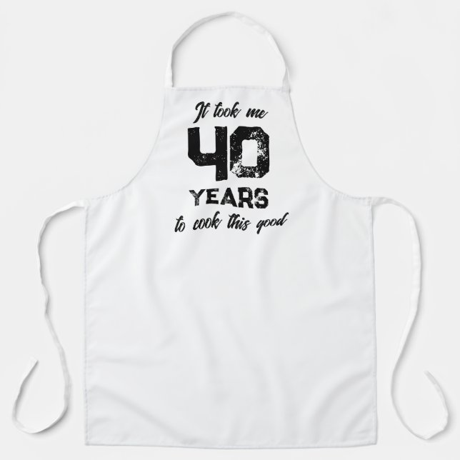 It took me 40 years to cook this good funny apron (Front)