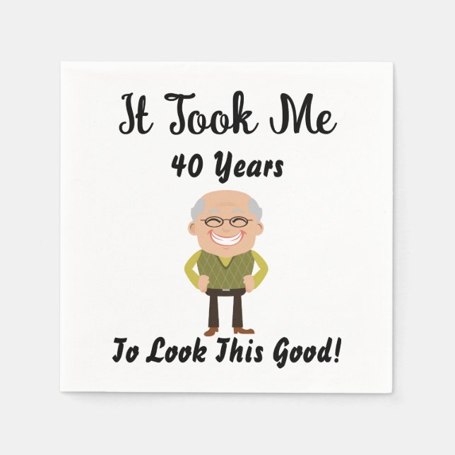 It took me 40 years to look this good napkin (Front)