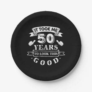 It Took Me 50 Years to Look This Good 50th Birthda Paper Plate