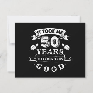 It Took Me 50 Years to Look This Good 50th Birthda Save The Date